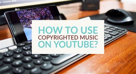 How to Play Copyrighted Music on YouTube: Navigating the Legal and Creative Minefield